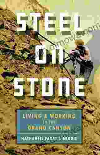 Steel On Stone: Living And Working In The Grand Canyon