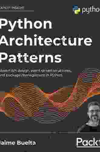 Python Architecture Patterns: Master API design event driven structures and package management in Python