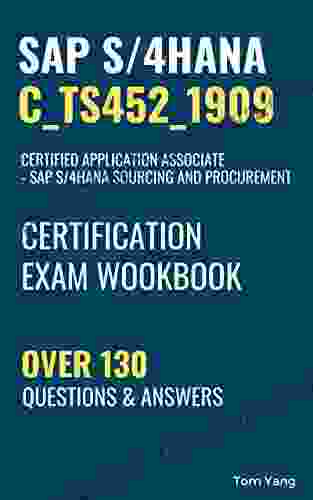 SAP S/4HANA C TS452 1909 CERTIFICATION EXAM WORKBOOK: THE LATEST VERSION EXAM FOR SAP MM / PROCUREMENT