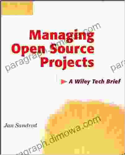 Managing Open Source Projects: A Wiley Tech Brief (Technology Briefs 24)