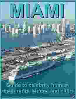 MIAMI Guide To Celebrity Homes Restaurants Shops And Clubs