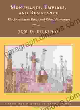 Monuments Empires and Resistance: The Araucanian Polity and Ritual Narratives (Cambridge Studies in Archaeology)