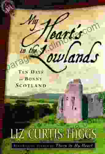 My Heart s in the Lowlands: Ten Days in Bonny Scotland