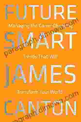 Future Smart: Managing The Game Changing Trends That Will Transform Your World