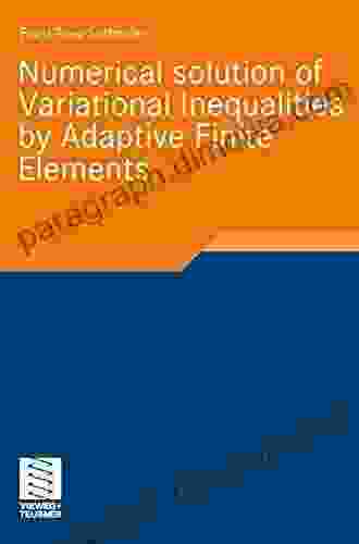 Numerical Solution Of Variational Inequalities By Adaptive Finite Elements (Advances In Numerical Mathematics)