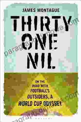 Thirty One Nil: On The Road With Football S Outsiders: A World Cup Odyssey