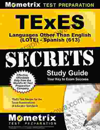 TExES Languages Other Than English (LOTE) Spanish (613) Secrets Study Guide: TExES Test Review For The Texas Examinations Of Educator Standards