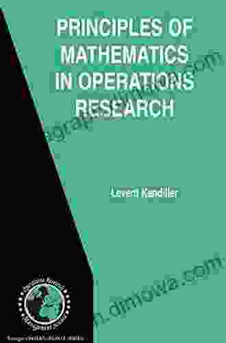 Principles Of Mathematics In Operations Research (International In Operations Research Management Science 97)