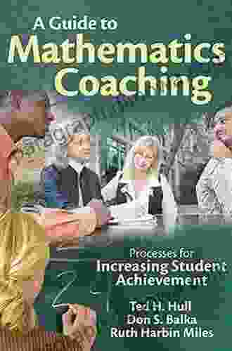 A Guide To Mathematics Coaching: Processes For Increasing Student Achievement