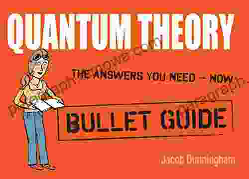 Quantum Theory: Bullet Guides Jacob Dunningham