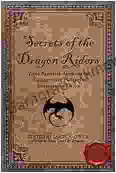 Secrets Of The Dragon Riders: Your Favorite Authors On Christopher Paolini S Inheritance Cycle: Completely Unauthorized (Smart Pop)