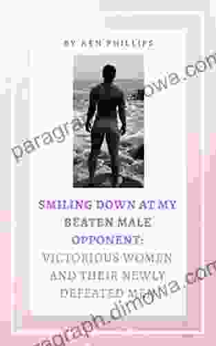 Smiling Down At My Beaten Male Opponent: Victorious Women And Their Newly Defeated Men