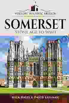 Somerset: Stone Age To WWII (Visitors Historic Britain)