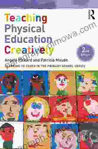 Teaching Physical Education Creatively (Learning To Teach In The Primary School Series)