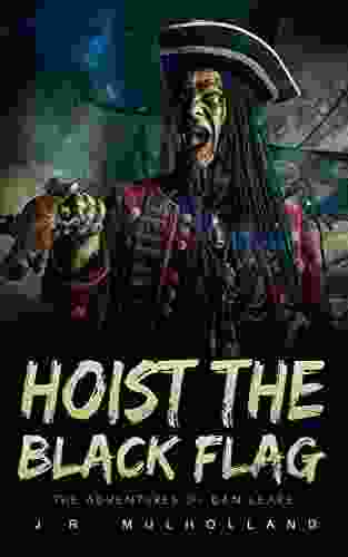 HOIST THE BLACK FLAG: A stirring coming of age tale set in the golden age of piracy (The Adventures of Dan Leake 2)