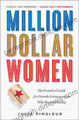 Million Dollar Women: The Essential Guide for Female Entrepreneurs Who Want to Go Big