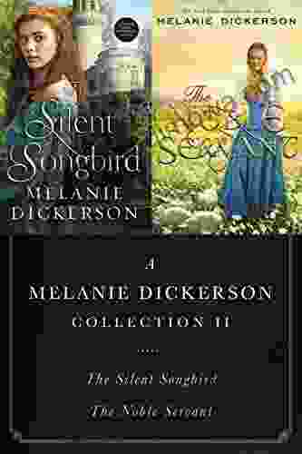 A Melanie Dickerson Collection II: The Silent Songbird And The Noble Servant