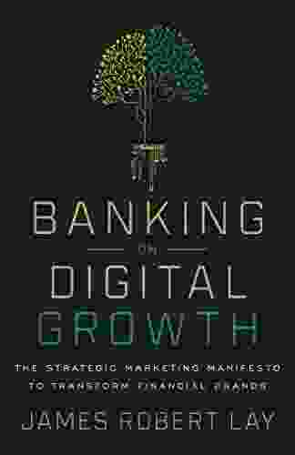 Banking On Digital Growth: The Strategic Marketing Manifesto To Transform Financial Brands