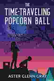 The Time Traveling Popcorn Ball Aster Glenn Gray