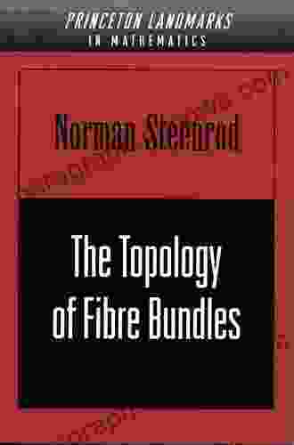 The Topology Of Fibre Bundles (PMS 14) Volume 14 (Princeton Landmarks In Mathematics And Physics)