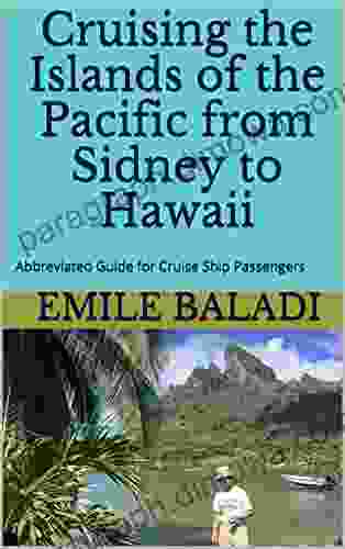 Cruising The Islands Of The Pacific From Sidney To Hawaii: Abbreviated Guide For Cruise Ship Passengers