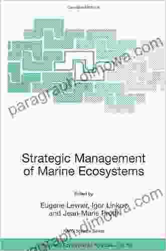 Strategic Management Of Marine Ecosystems: Proceedings Of The NATO Advanced Study Institute On Strategic Management Of Marine Ecosystems Nice France 2003 (NATO Science Series: IV: 50)