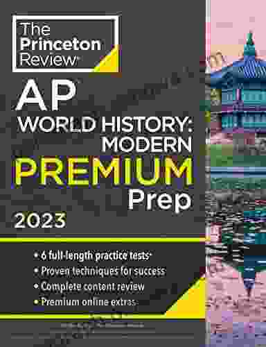 Princeton Review AP World History: Modern Premium Prep 2024: 6 Practice Tests + Complete Content Review + Strategies Techniques (College Test Preparation)