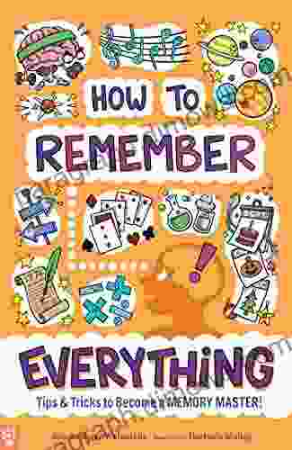 How to Remember Everything: Tips Tricks to Become a Memory Master