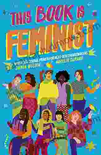 This Is Feminist: An Intersectional Primer For Next Gen Changemakers (Empower The Future 3)