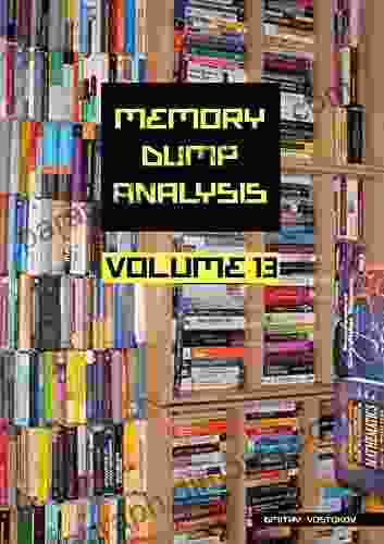 Memory Dump Analysis Anthology Volume 13 (Memory Dump Analysis Anthology (Diagnomicon) 15)