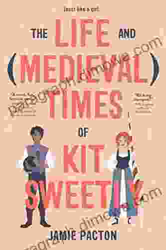 The Life and Medieval Times of Kit Sweetly