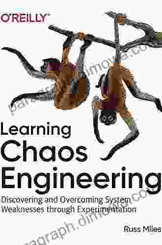 Learning Chaos Engineering: Discovering And Overcoming System Weaknesses Through Experimentation