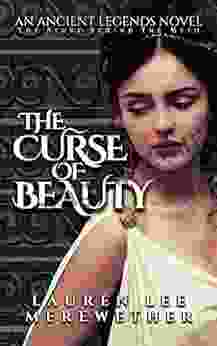 The Curse Of Beauty: The Story Behind The Myth (Ancient Legends 1)