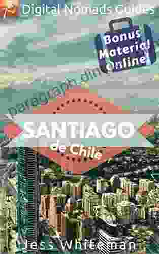 Santiago: Digital Nomads Guides (Latin America 3)