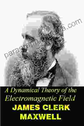 A Dynamical Theory of the Electromagnetic Field