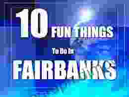 TEN FUN THINGS TO DO IN FAIRBANKS