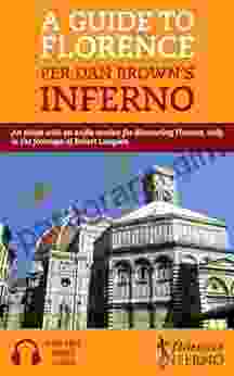 A Guide To Florence Per Dan Brown S Inferno: An EBook With An Audio Version For Discovering Florence Italy In The Footsteps Of Robert Langdon (Travel 1)