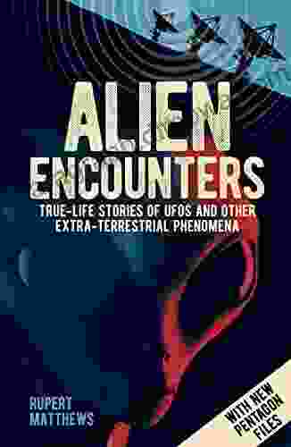 Alien Encounters: True Life Stories of UFOs and other Extra Terrestrial Phenomena With New Pentagon Files