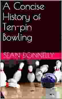 A Concise History Of Ten Pin Bowling