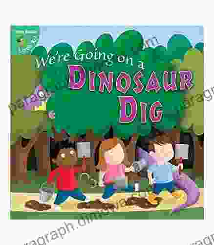 We re Going on a Dinosaur Dig Children s An Adventure to Find a Dinosaur K Grade 1 Leveled Readers (24 pgs) (Little Birdie Books)