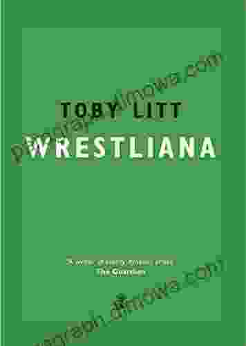 Wrestliana Toby Litt